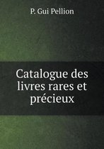 Catalogue des livres rares et precieux