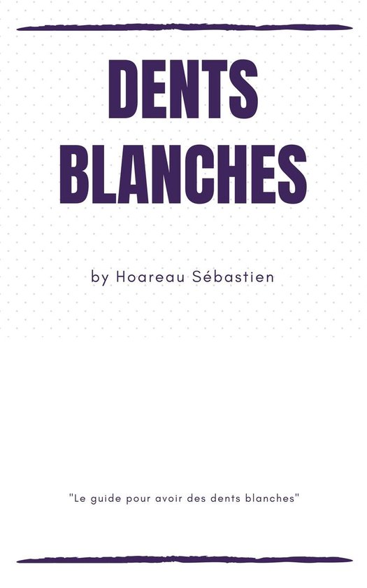 DENTS BLANCHES : LES VRAIES ASTUCES - cover