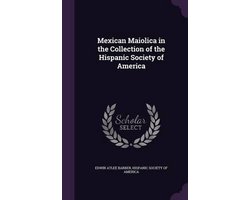 Mexican Maiolica in the Collection of the Hispanic Society of America