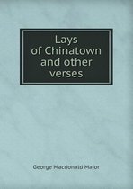 Lays of Chinatown and other verses
