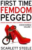First Time Femdom Pegged (Female Domination, Male Humiliation, Feminization) - 3 Book Bundle