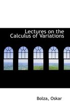 Lectures on the Calculus of Variations