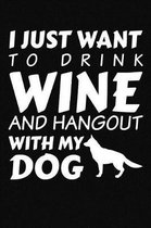 I Just Want To Drink Wine And Hangout With My Dog