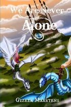 We Are Never Alone