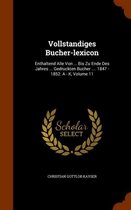 Vollstandiges Bucher-Lexicon: Enthaltend Alle Von ... Bis Zu Ende Des Jahres ... Gedruckten Bucher .... 1847 - 1852