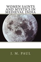 Women Saints and Mystics in Medieval India