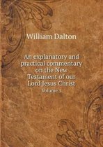 An explanatory and practical commentary on the New Testament of our Lord Jesus Christ Volume 1