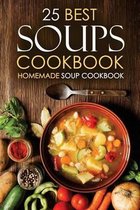 25 Best Soups Cookbook - Homemade Soup Cookbook
