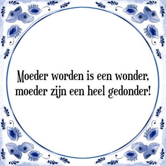 Foto: Tegeltje met spreuk tegeltjeswijsheid moeder worden is een wonder moeder zijn een heel gedonder kado verpakking plakhanger