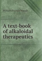 A text-book of alkaloidal therapeutics