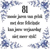 Verjaardag Tegeltje met Spreuk (81 jaar: 81 mooie jaren van geluk, met deze felicitatie kan jouw verjaardag niet meer stuk! + cadeau verpakking & plakhanger
