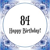 Verjaardag Tegeltje met Spreuk (84 jaar: Happy birthday! 84! + cadeau verpakking & plakhanger