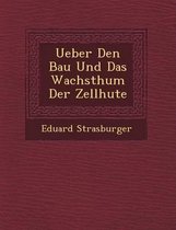 Ueber Den Bau Und Das Wachsthum Der Zellh Ute