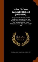 Index of Cases Judicially Noticed (1865-1890).