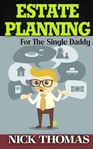 Estate Planning For The Single Daddy