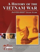 A History of the Vietnam War Dantes / Dsst Test Study Guide