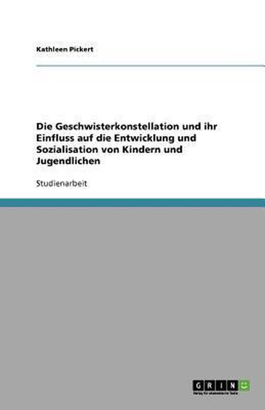 Die Geschwisterkonstellation und ihr Einfluss auf die Entwic ... - cover