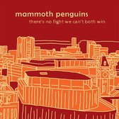 Mammoth Penguins - There Is No Fight We Can't Both Win (LP)