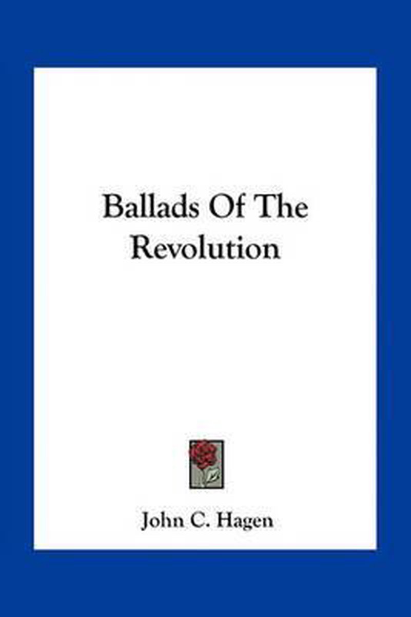 Ballads Of The Revolution van John C Hagen