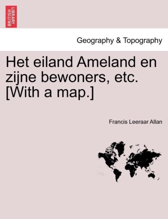 Het Eiland Ameland En Zijne Bewoners, Etc. [With a Map.] - cover