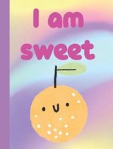 I Am Sweet