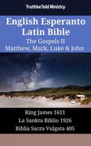 Parallel Bible Halseth English 1727 - English Esperanto Latin Bible - The Gospels II - Matthew, Mark, Luke & John