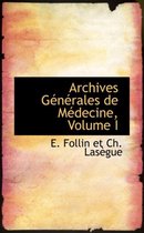 Archives G N Rales de M Decine, Volume I