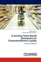 A Journey from Brand Awareness to Consumer/Brand Loyalty
