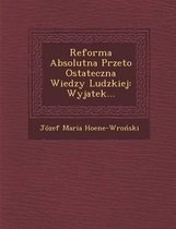 Reforma Absolutna Przeto Ostateczna Wiedzy Ludzkiej