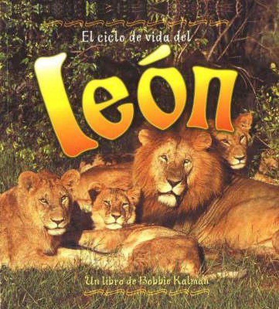 El Ciclo de Vida del Leon = Life Cycle of a Lion, Bobbie Kalman 9780778787105 Boeken