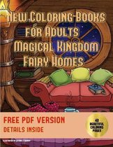 New Coloring Books for Adults (Magical Kingdom - Fairy Homes): New coloring books for adults