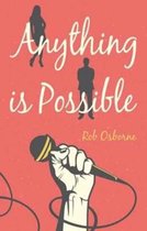 Anything is Possible