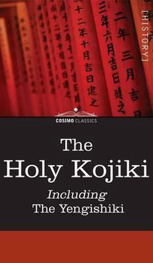 The Holy Kojiki -- Including, the Yengishiki - cover