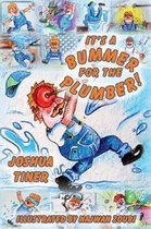 It's a Bummer for the Plumber!