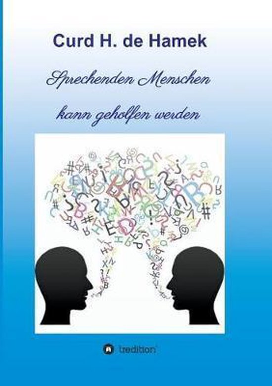 Nur Sprechenden Menschen Kann Geholfen Werden Sprechenden Menschen kann geholfen werden, Curd H de Hamek