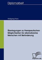 Überlegungen zu therapeutischen Möglichkeiten für alkoholkranke Menschen mit Behinderung