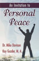 An Invitation to Personal Peace; Guidelines to Help You Move Further Along Your Path