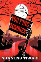 I Hate Zombies - You F'ing Zombies
