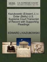 Kazubowski (Edward J.) V. Dolar (Betty) U.S. Supreme Court Transcript of Record with Supporting Pleadings