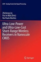 Analog Circuits and Signal Processing- Ultra-Low-Power and Ultra-Low-Cost Short-Range Wireless Receivers in Nanoscale CMOS