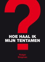 Boekomslag met een grote rode vraagteken en de tekst 'HOE HAAL IK MIJN TENTAMEN?' en 'Rutger Bregman'.