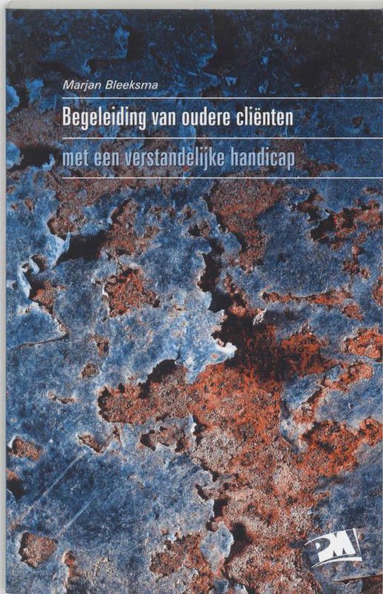Cover van het boek 'Begeleiding van oudere clienten met een verstandelijke handicap / druk 1' van Marjan Bleeksma