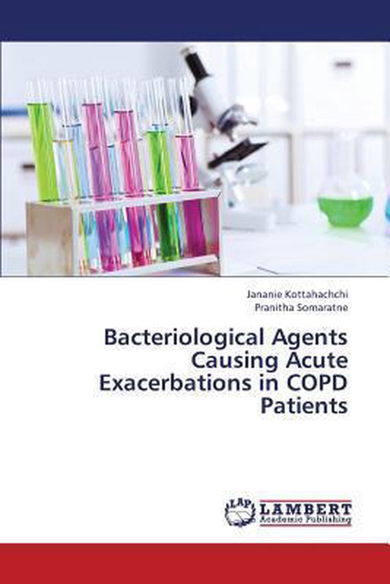 Bacteriological Agents Causing Acute Exacerbations in Copd Patients - Kottahachchi Jananie