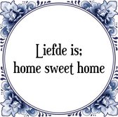 Tegeltje met Spreuk (Tegeltjeswijsheid): Liefde is; home sweet home + Kado verpakking & Plakhanger