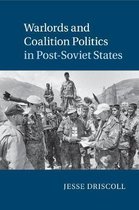 Cambridge Studies in Comparative Politics- Warlords and Coalition Politics in Post-Soviet States