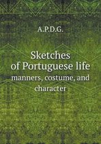 Sketches of Portuguese life manners, costume, and character