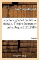 Repertoire General Du Theatre Francais. Regnard. Tome IV