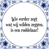 Tegeltje met Spreuk (Tegeltjeswijsheid): Wie eerder zegt wat wij wilden zeggen, is een roddelaar! + Kado verpakking & Plakhanger