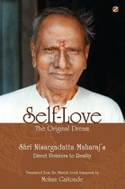 Self-Love, The Original Dream: Shri Nisargadatta Maharaj’s Direct Pointers To Reality