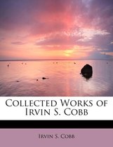 Collected Works of Irvin S. Cobb
